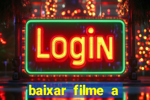 baixar filme a bela e a fera